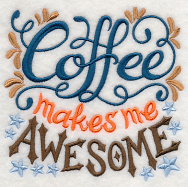 Coffee Makes Me Awesome *